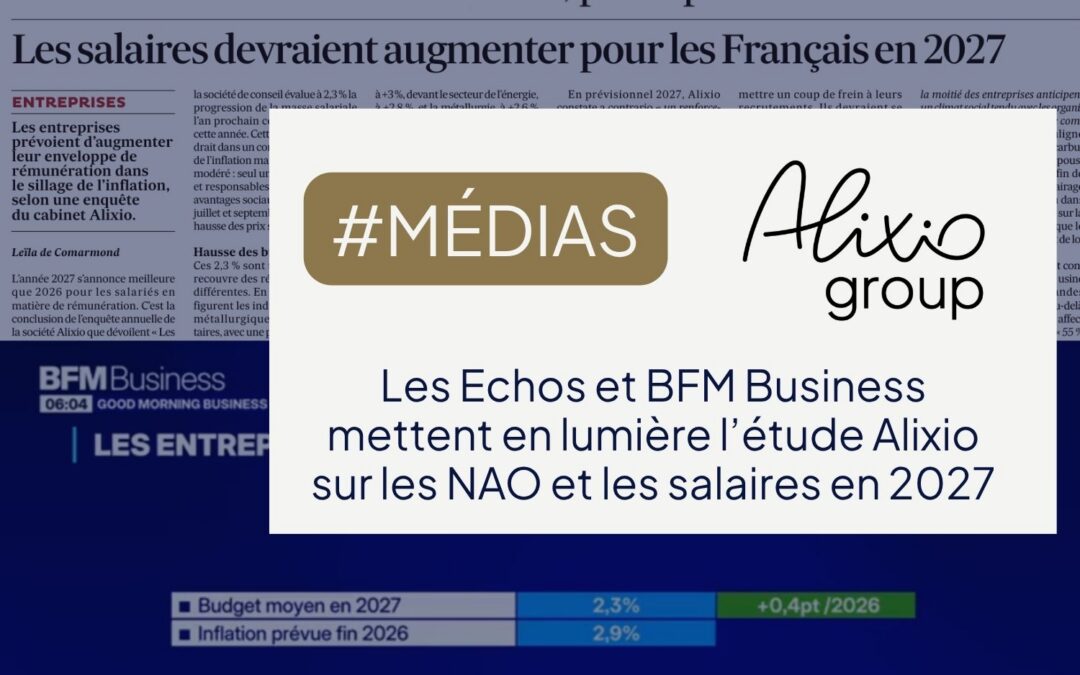 NAO 2027 : Les Echos et BFM Business mettent en avant l&rsquo;étude Alixio sur les salaires